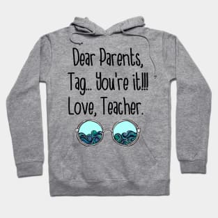 Dear Parents Tag You_re It Love Teacher Funny Hoodie